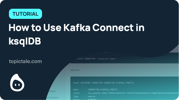 How To Use Kafka Connect In Ksqldb Topictale How To Use Kafka Connect In Ksqldb Topictale