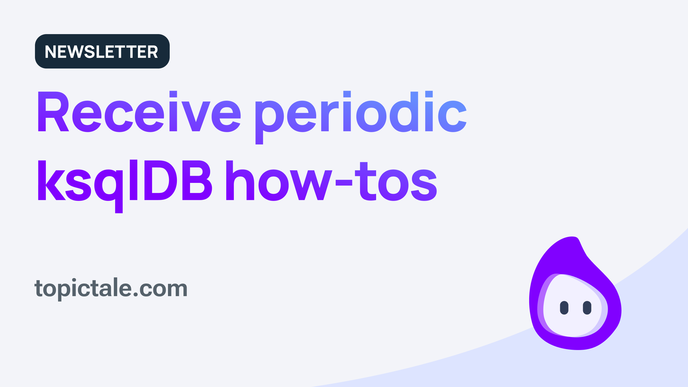 Receive Periodic How tos Topictale